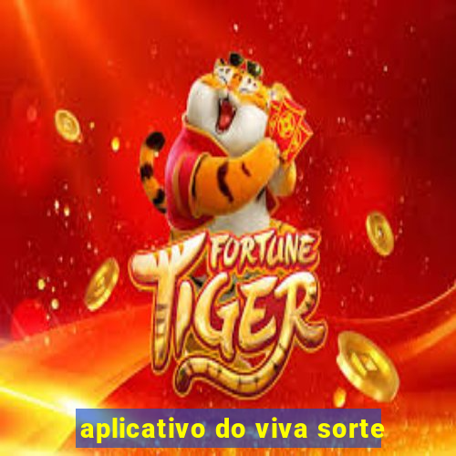 aplicativo do viva sorte